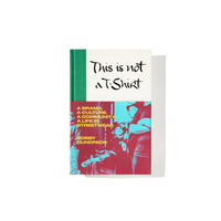 This Is Not a T-Shirt Book by Bobby Hundreds - ONESIZE